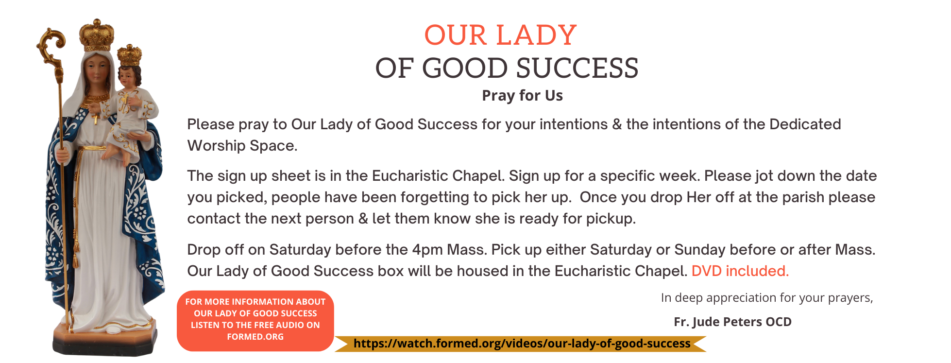 Please pray to Our Lady of Good Success for your intentions & the intentions of the Dedicated Worship Space. No one is signed up beginning Nov. 26. The sign up sheet is in the Eucharistic Chapel. Sign u (1)