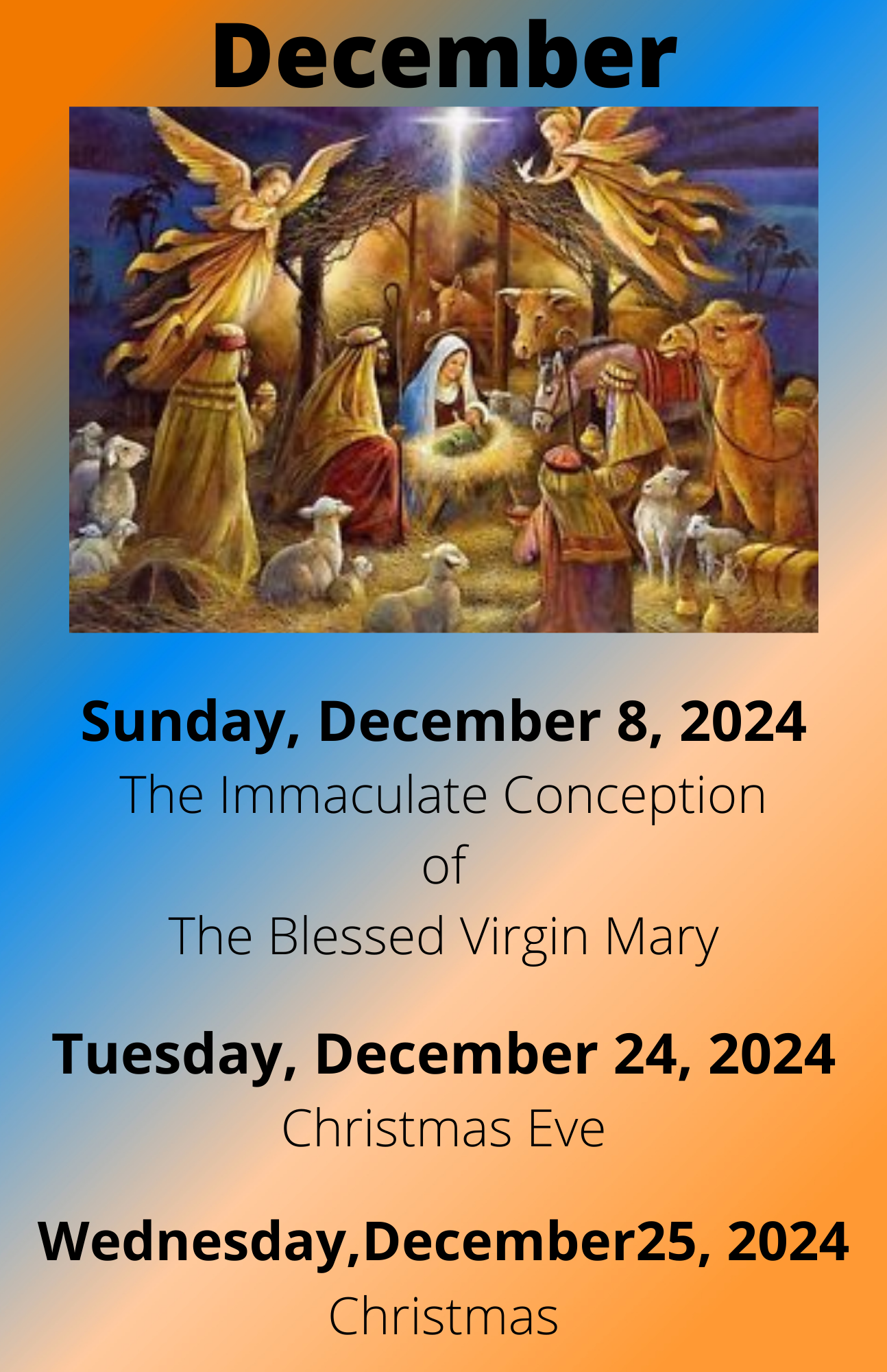 Sunday, December 8, 2024 The Immaculate Conception of The Blessed Virgin Mary Sunday, December 24, 2023 Christmas Eve Monday,December25, 2023 Christmas (1)